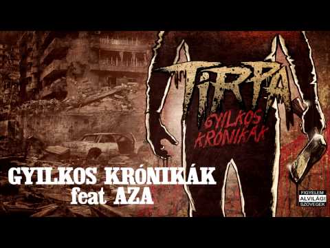 TIRPA - GYILKOS KRÓNIKÁK feat AZA