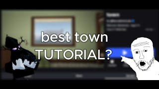 best town tutorial? | roblox town