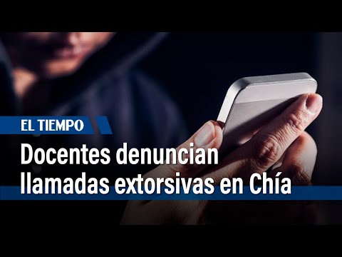 Docentes denuncian que son víctimas de llamadas extorsivas en Chía | El Tiempo