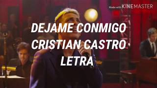 Déjame Conmigo - Cristian Castro// Letra