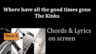 Where Have All The Good Times Gone - The Kinks  - Guitar - Chords &amp; Lyrics Cover- by Steve.B