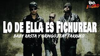 Baby Rasta y Gringo Feat Farruko - Lo de Ella es Fichurear (Letra)