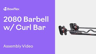 Bowflex® Assembly | 2080 Barbell & Curlbar