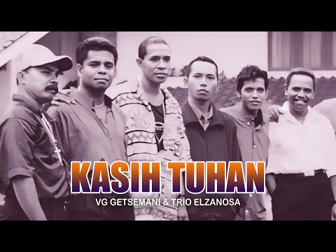 KASIH TUHAN | VG GETSEMANI & TRIO ELZANOSA