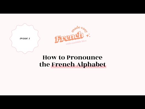 How to Pronounce the French Alphabet | French Made Easy Podcast Episode 2