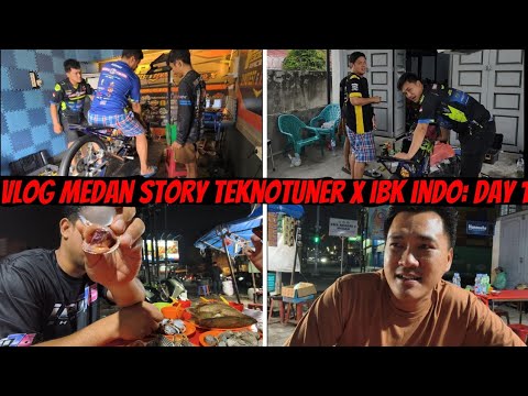 VLOG MEDAN STORY TEKNO TUNER IBK INDO DAY 1