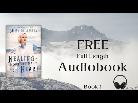 Healing the Mountain Man's Heart by Misty M. Beller — full audiobook narrated by Leonor Woodworth