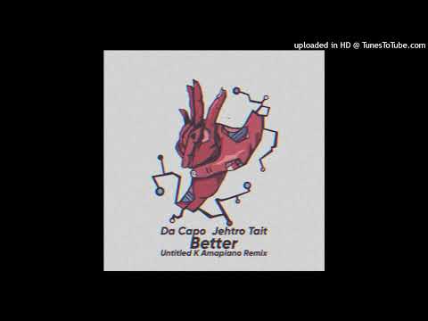 Da Capo - Better (Untitled K Amapiano Remix)