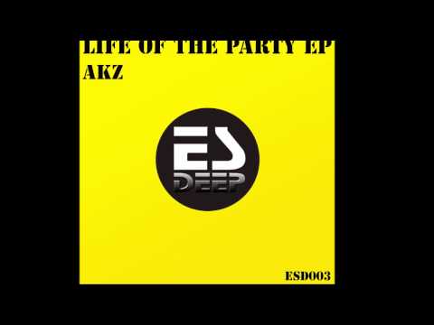 Akz - Life of The Party (Original Mix) Electrik Shandy Deep