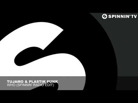 Tujamo & Plastik Funk   WHO Spinnin' Radio Edit