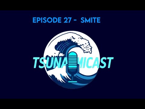 "SMITE" -Episode 27 - TSUNAMICAST