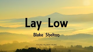 Blake Shelton - Lay Low (Lyrics)