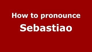 How to pronounce Sebastiao