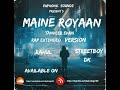 Main Royaan - Tanveer Evan [ Rap Extended Version ] by Streetboy Dk X Rahul