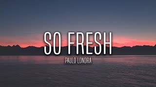 So fresh (Lyrics / Letra) Paulo Londra