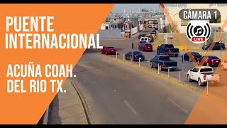 🔴 Puente Internacional 1 Live Cam / Live Music ♫ Acuña Coah. / Del Rio Tx. live webcam