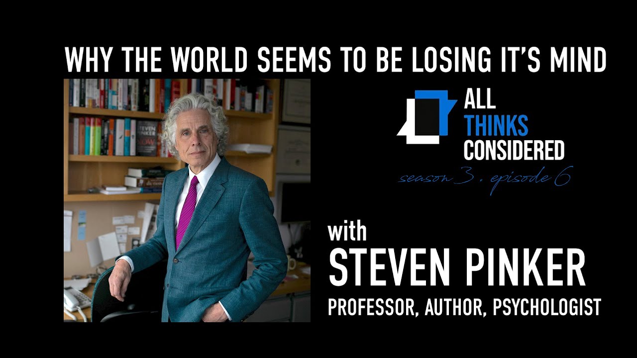All Thinks Considered: Season 3 - Episode 6: Steven Pinker