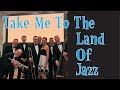 Take Me To The Land Of Jazz