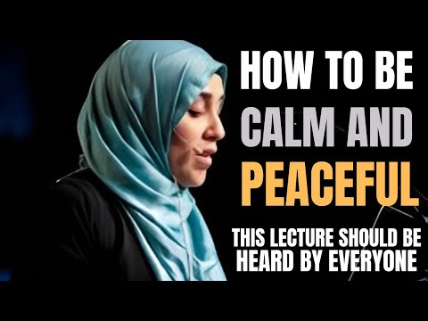 How to Stay Calm and Peaceful in Every Situation | Yasmin Mogahed | Islamic Motivation