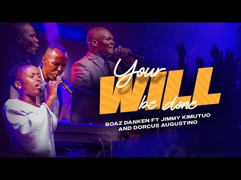 YOUR WILL BE DONE- Boaz Danken ft Jimmy Kimutuo and Dorcus Augustino #GodisReal #PenuelAlbum