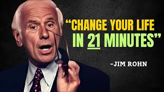Change Your Life in 21 Minutes - Jim Rohn Motivation