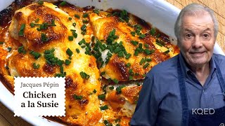 The Secret to Jacques Pépin's Juicy Chicken a la Susie Recipe | Cooking at Home  | KQED