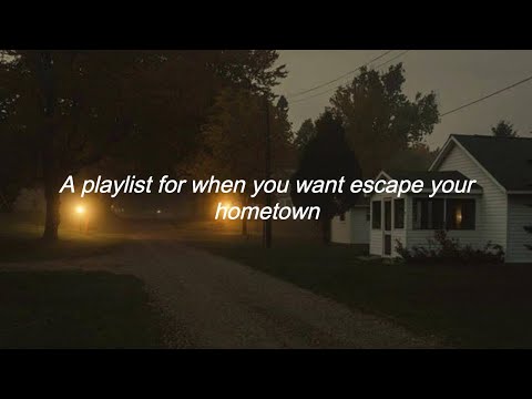 A playlist for when you want escape your hometown - YouTube