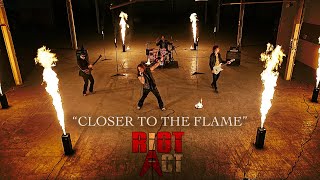 RIOT ACT - Closer to the Flame [Official Video]