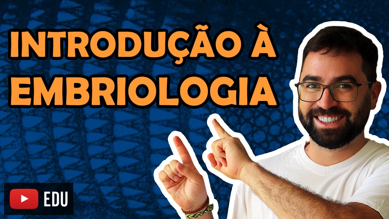 Introdução à Embriologia - Aula 01 - Módulo VI: Zoologia | Prof. Guilherme