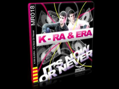 K-RA & ERA feat. TEIXI - It's Now Or Never