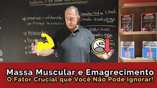 Massa Muscular e Emagrecimento: O Fator Crucial que Você Não Pode Ignorar!