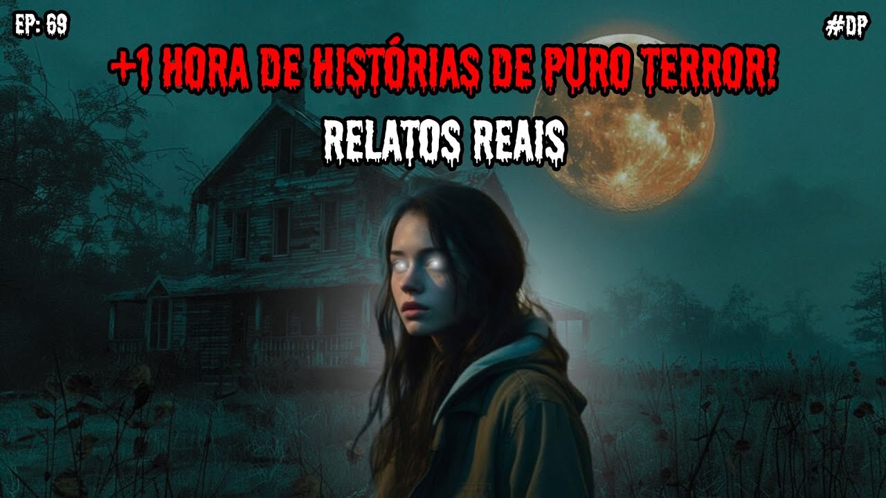 1 HORA DE TERROR - 5 RELATOS REAIS | EP.69 #dp