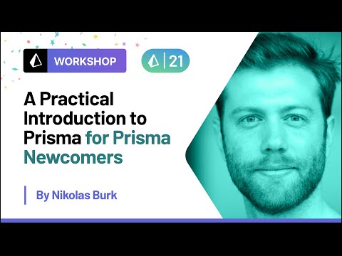 A Practical Introduction to Prisma - Nikolas Burk | Prisma Day 2021