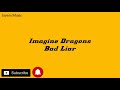 Imagine Dragon Bad Liar With Lyrics