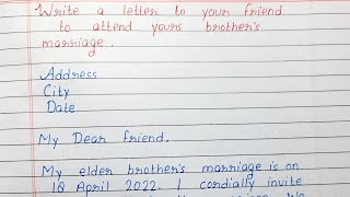 Write a letter to your friend inviting him to your brothers marriage