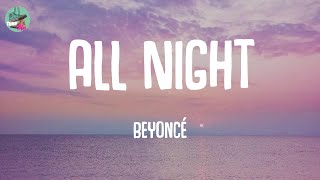 All Night - Beyoncé (Lyrics)