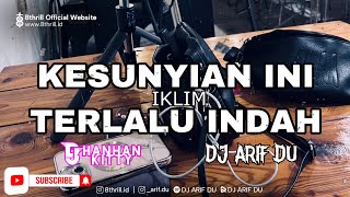 Download lagu DJ ARIF DU - KESUNYIAN INI TERLALU INDAH [ IKLIM ] mp3