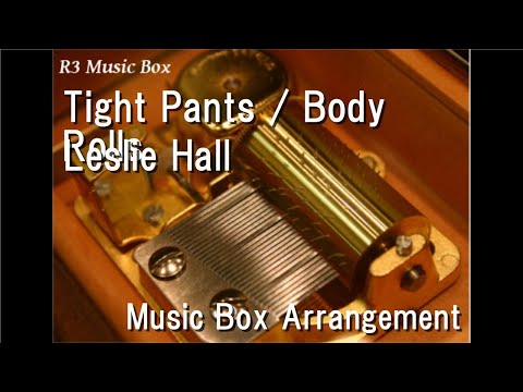 Tight Pants / Body Rolls/Leslie Hall [Music Box] Video