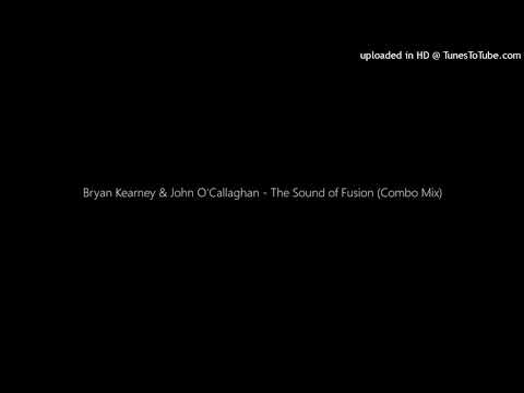 Bryan Kearney & John O'Callaghan - The Sound of Fusion (Combo Mix) (Rare)