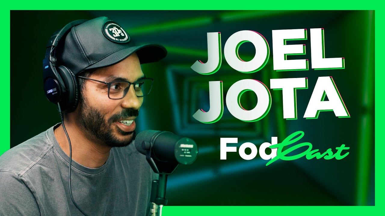 JOEL JOTA | FodCast #06