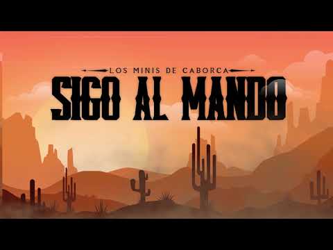 Sigo Al Mando - Los Minis De Caborca (Oficial Video Lyric)