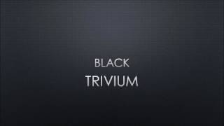Trivium - Black (Lyrics)