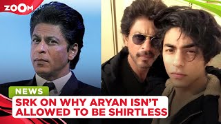 When Shah Rukh Khan revealed why Aryan Khan isn't allowed to be shirtless at home