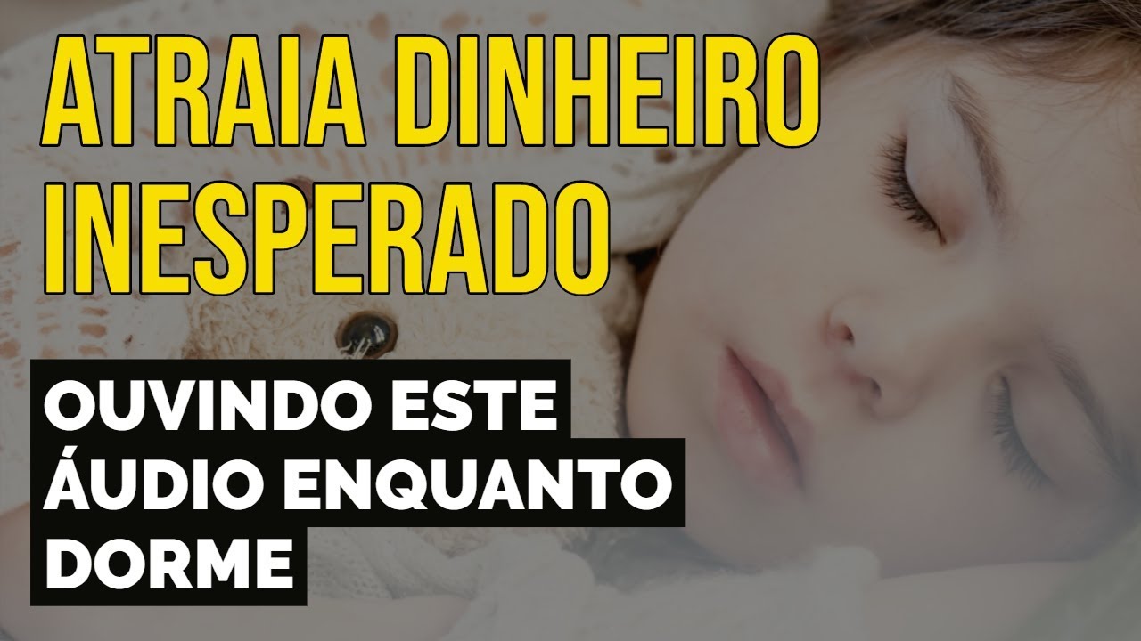 ATRAIA DINHEIRO INESPERADO | TÉCNICA DA LEI DA ATRAÇÃO ENQUANTO DORME