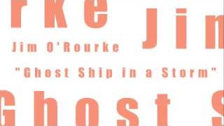 Ghost Ship in a Storm - Jim O&#39;Rourke
