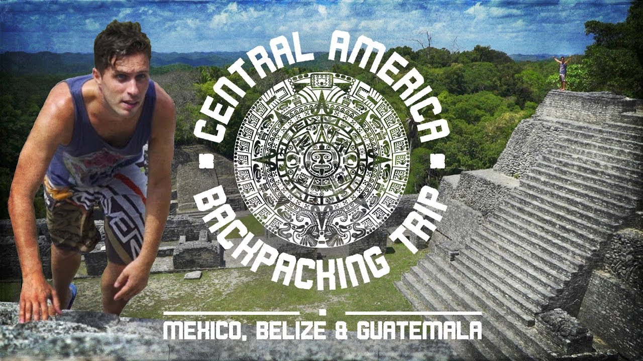 CENTRAL AMERICA BACKPACKING TRIP | Mexico, Belize & Guatemala - Trailer