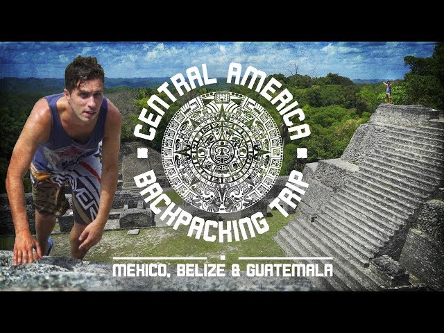 CENTRAL AMERICA BACKPACKING TRIP | Mexico, Belize & Guatemala - Trailer