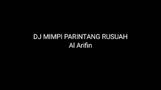 Download lagu DJ MIMPI PARINTANG RUSUAH-Al Arifin mp3