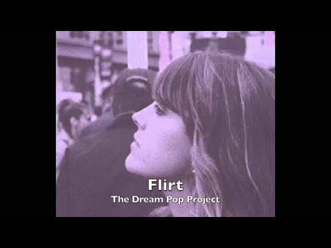 Flirt - The Dream Pop Project