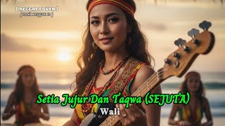 Download lagu Wali - Setia Jujur Dan Taqwa (SEJUTA) | Reggae Version by Zona Reggae ID | Cover Lagu Reggae Terbaru mp3